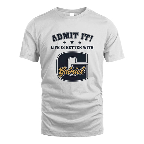 Life Is Better With Your Name Shirt GABRIEL M1-17