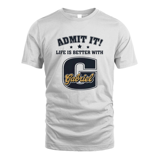 Life Is Better With Your Name Shirt GABRIEL M1-17