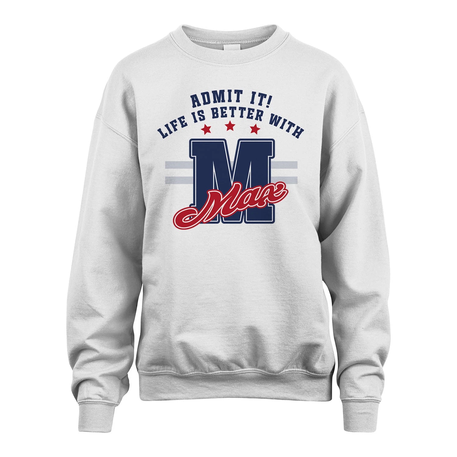 Admit It Life Is Better With Your Name Custom Shirt MAX M1-20