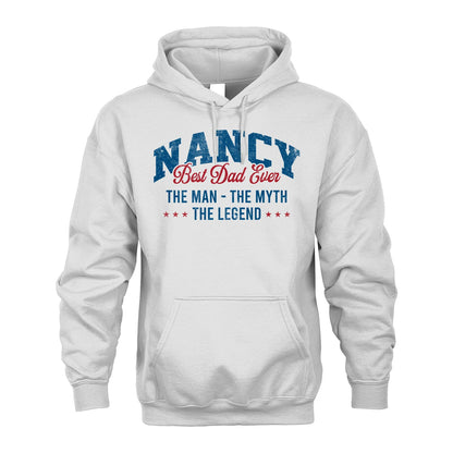 Best Dad Ever The Man The Myth The Legend NANCY M1-7