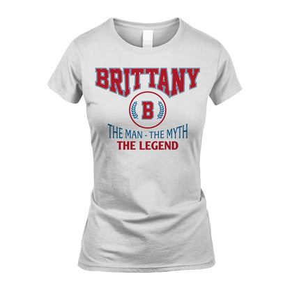 The Man The Myth The Legend Jet Style Shirt BRITTANY M1-9