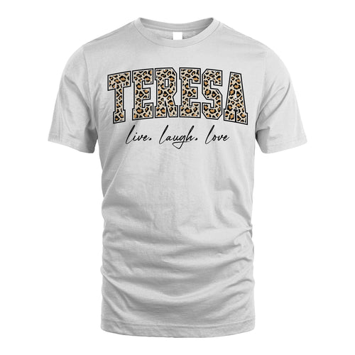 Live Laugh Love Custom Name With Leopard Pattern Shirt TERESA M1-13