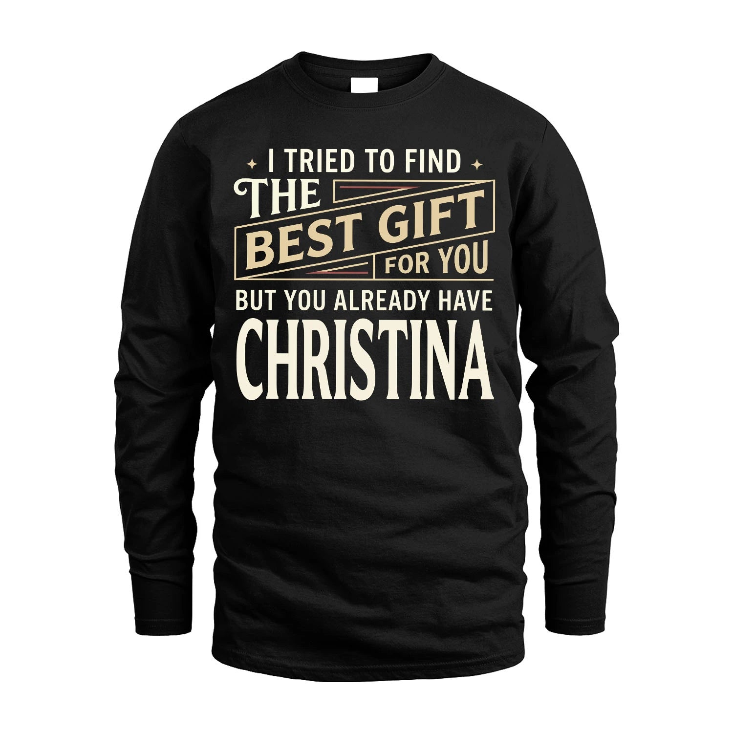 I Tried To Find The Best Gift For You Shirt CHRISTINA M1-3