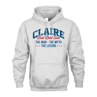 Best Dad Ever The Man The Myth The Legend CLAIRE M1-7