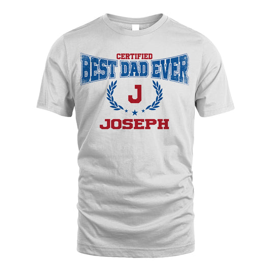 Certified Best Dad Ever Shirt JOSEPH M1-11