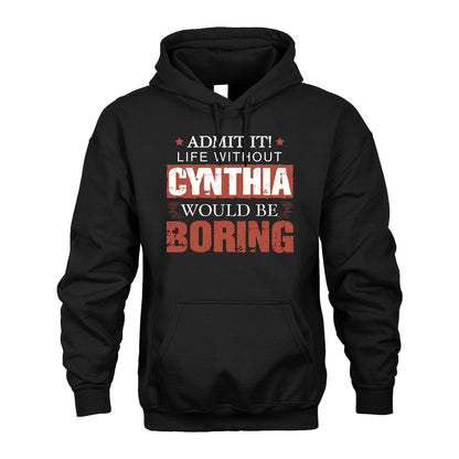 Admit It Life Without Your Name Would Be Boring Warning Shirt CYNTHIA M1-44