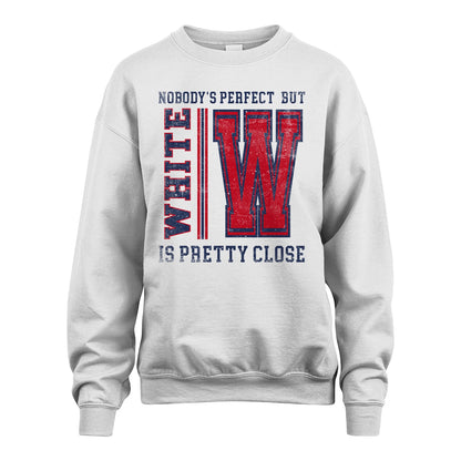 Nobody's Perfect, But Your Name Is Pretty Close WHITE M1-21