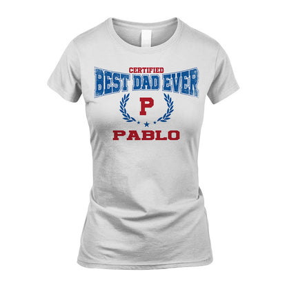 Certified Best Dad Ever Shirt PABLO M1-11