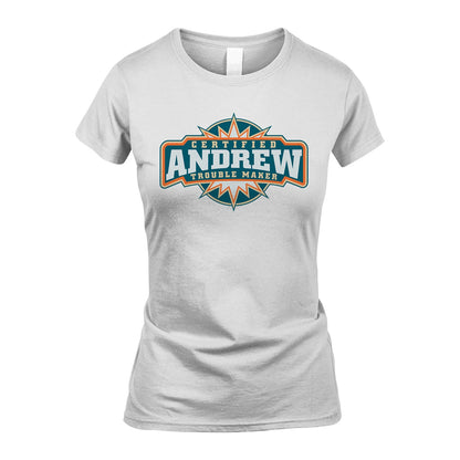Certified Your Name Trouble Maker Shirt ANDREW M1-36