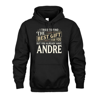 I Tried To Find The Best Gift For You Shirt ANDRE M1-3