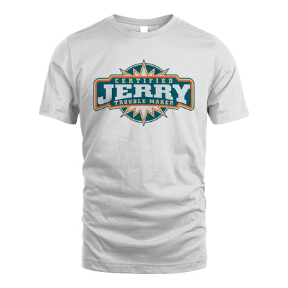 Certified Your Name Trouble Maker Shirt JERRY M1-36