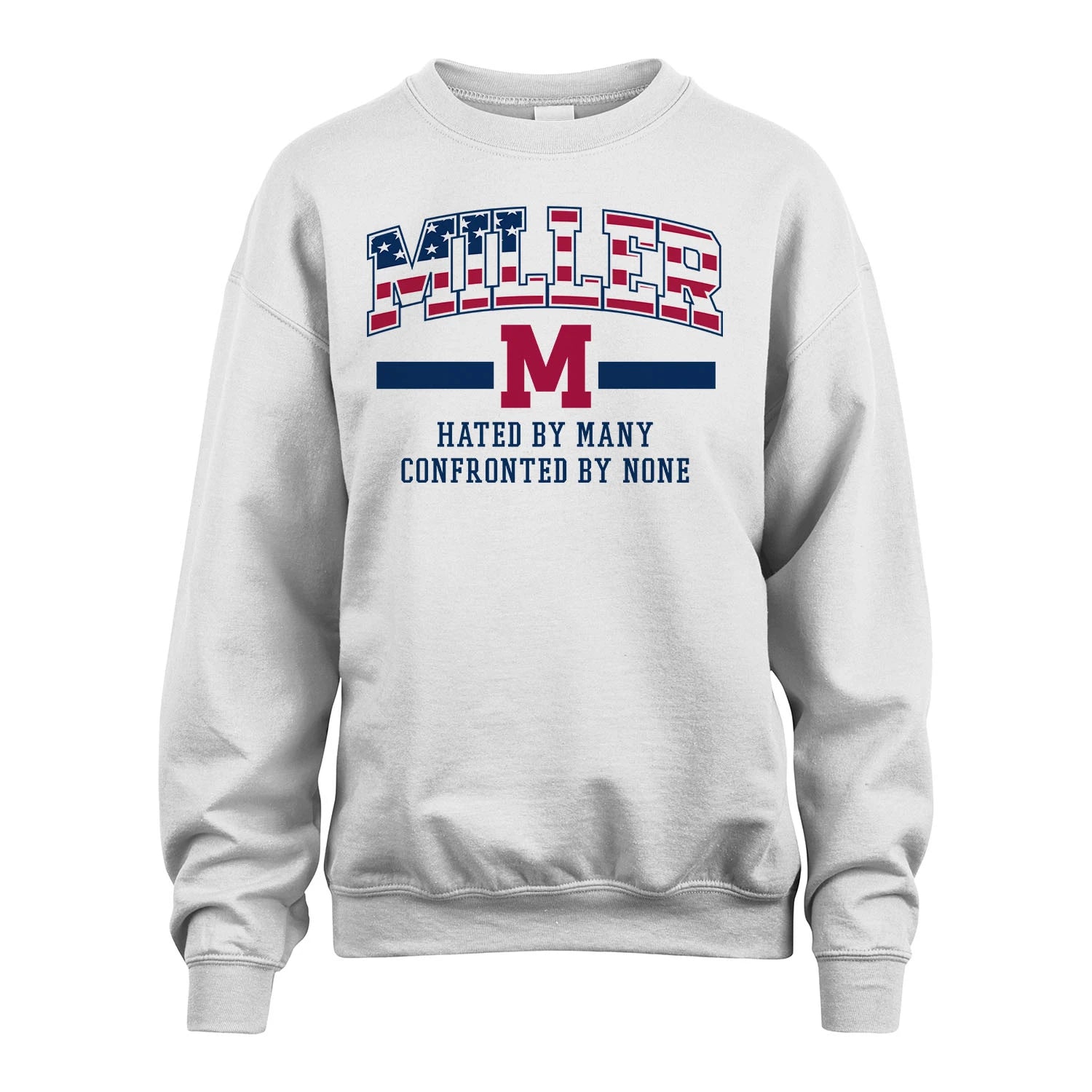 Hated By Many Confronted By None America Shirt MILLER M1-10