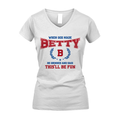 When God Made He Grinned And Said This'll Be Fun Shirt BETTY M1-12