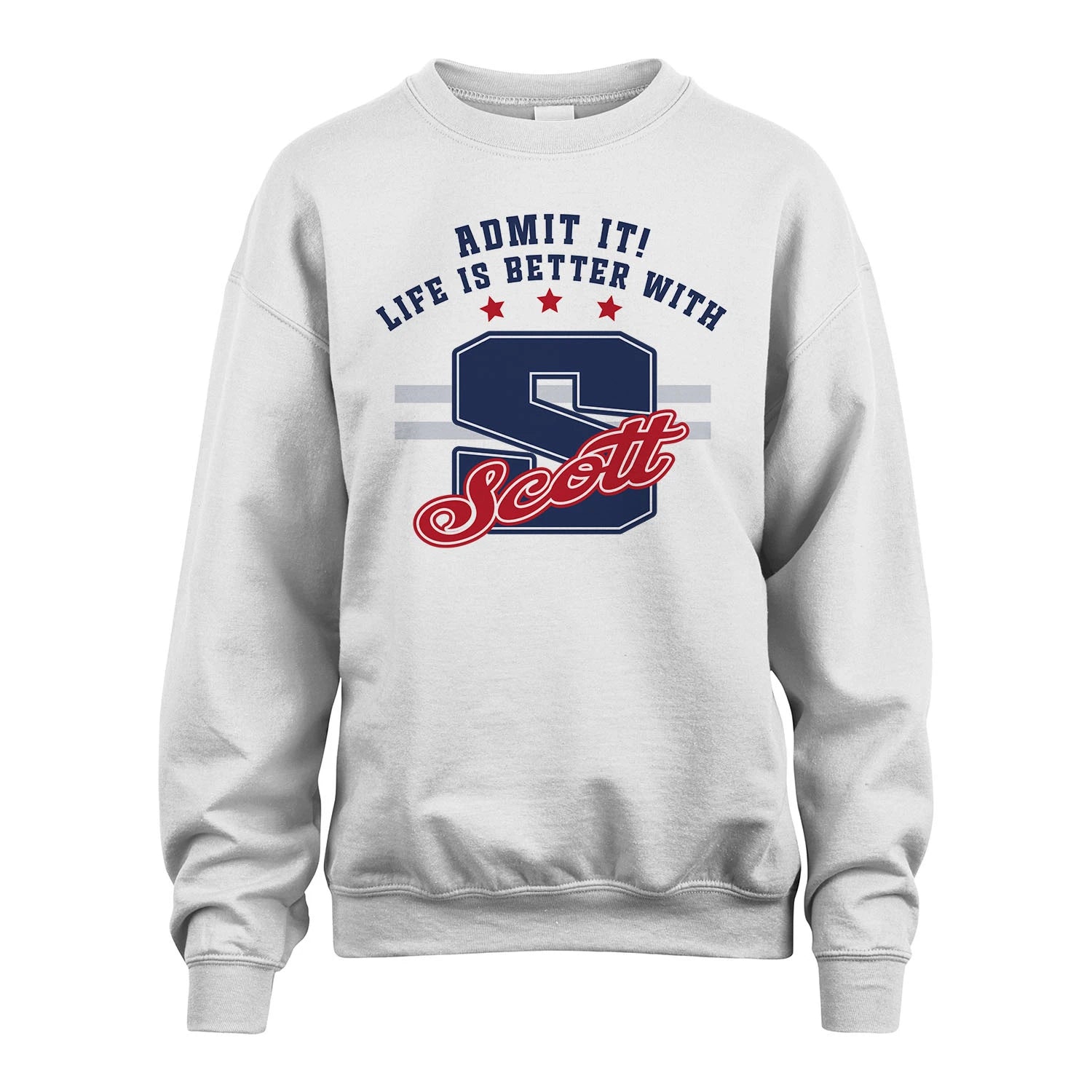 Admit It Life Is Better With Your Name Custom Shirt SCOTT M1-20