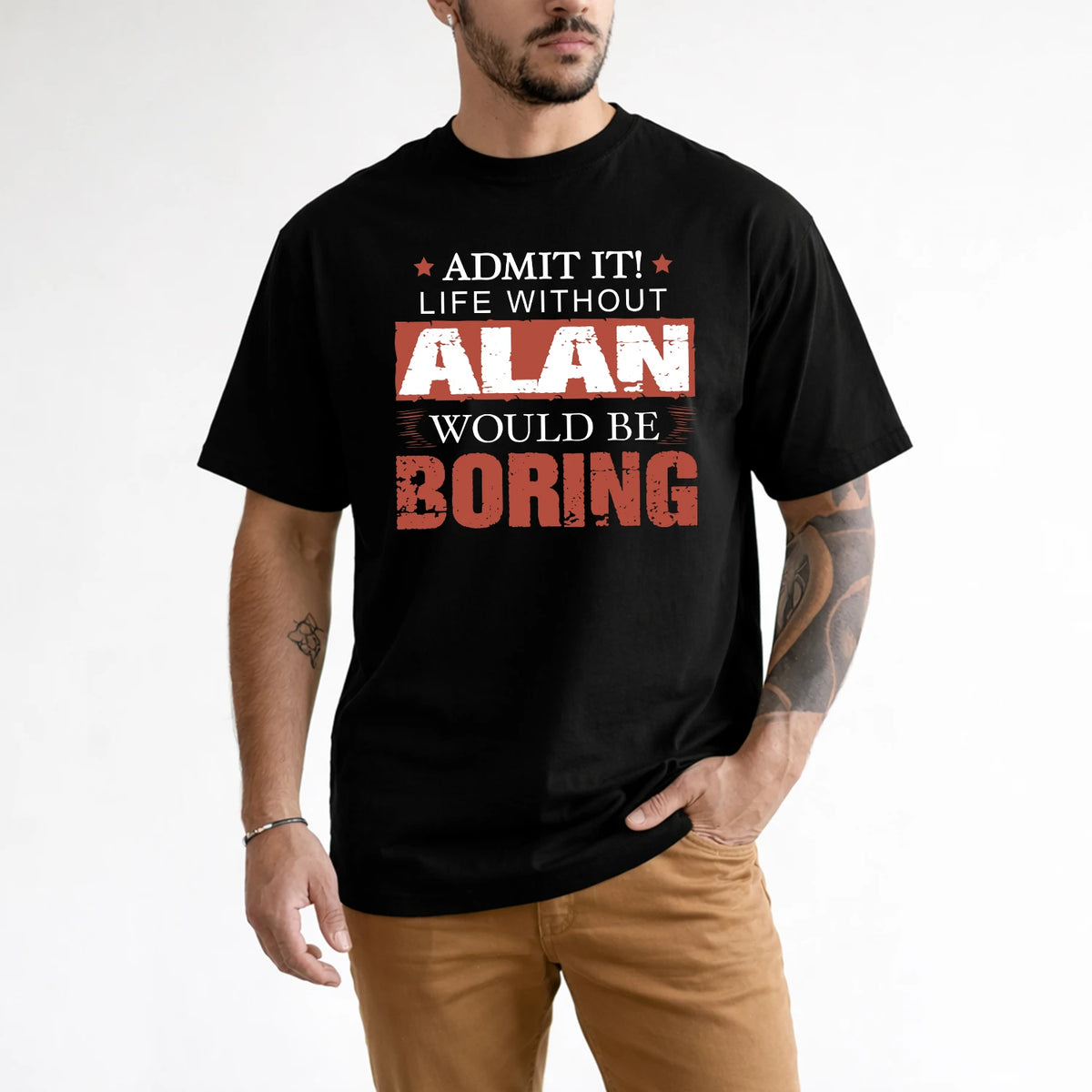 Admit It Life Without Your Name Would Be Boring Warning Shirt ALAN M1-44