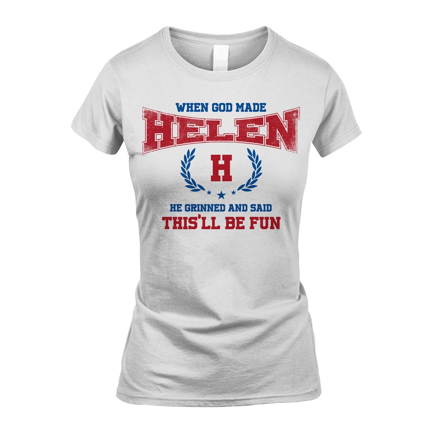 When God Made He Grinned And Said This'll Be Fun Shirt HELEN M1-12