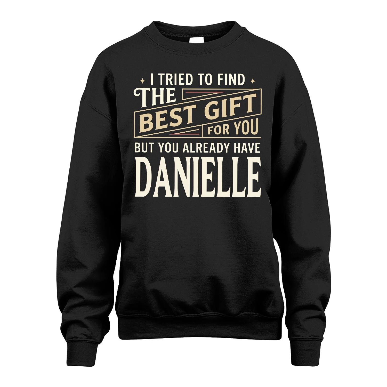 I Tried To Find The Best Gift For You Shirt DANIELLE M1-3