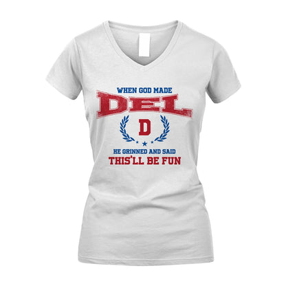 When God Made He Grinned And Said This'll Be Fun Shirt DEL M1-12