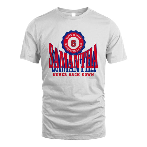 Your Name Never Back Down Shirt SAMANTHA M1-33