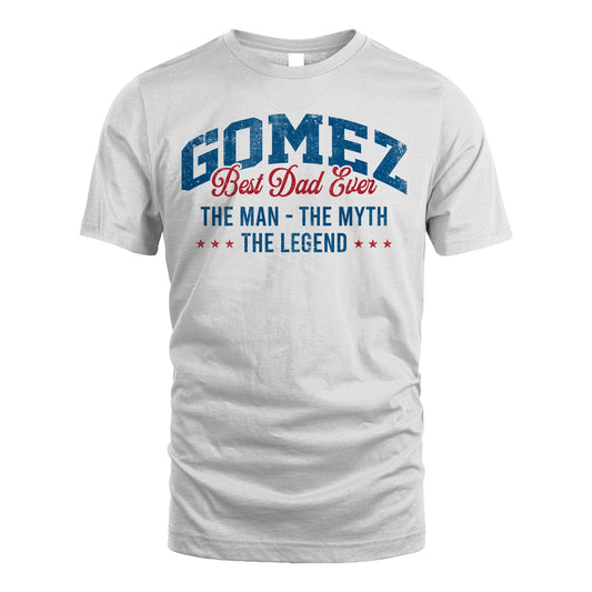Best Dad Ever The Man The Myth The Legend GOMEZ M1-7