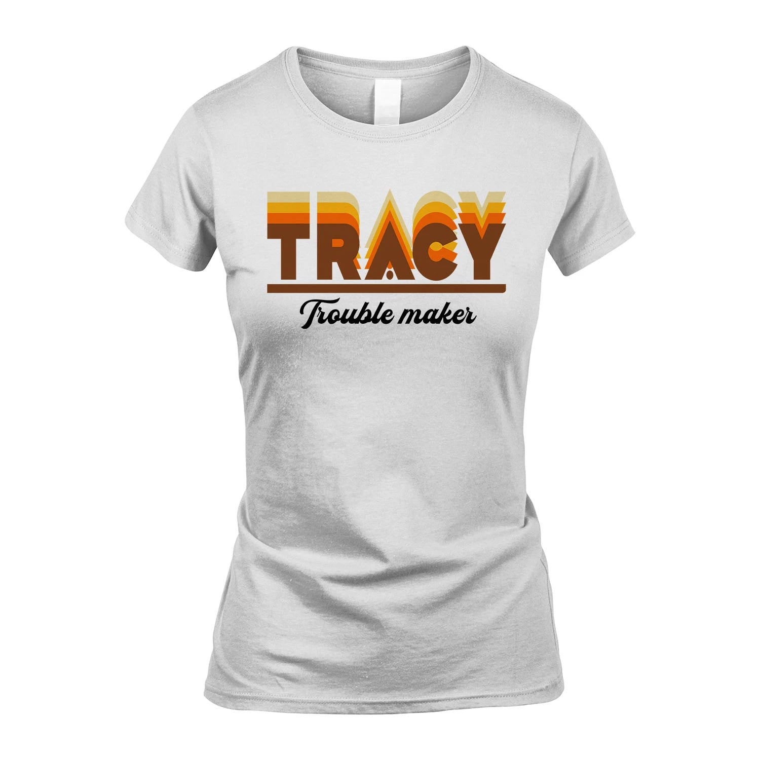 Your Name Trouble Maker Funny Shirt TRACY M1-34