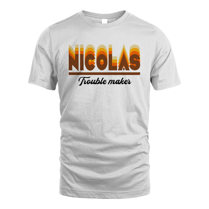 Your Name Trouble Maker Funny Shirt NICOLAS M1-34