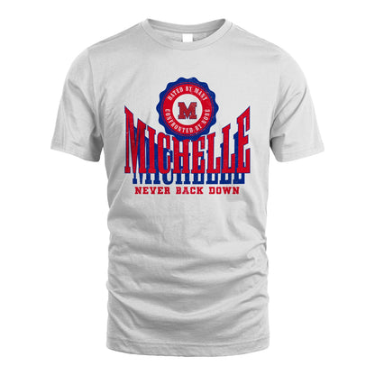 Your Name Never Back Down Shirt MICHELLE M1-33