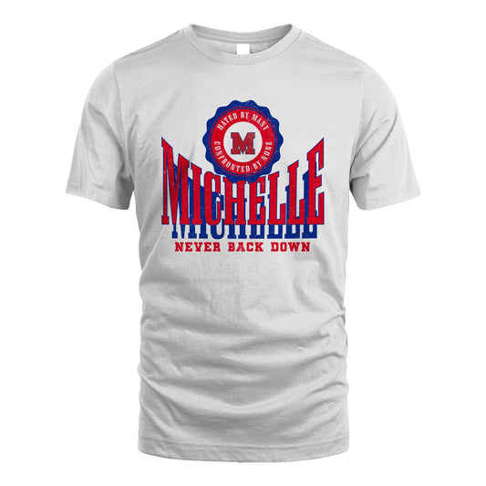 Your Name Never Back Down Shirt MICHELLE M1-33