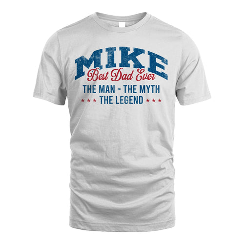 Best Dad Ever The Man The Myth The Legend MIKE M1-7