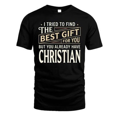 I Tried To Find The Best Gift For You Shirt CHRISTIAN M1-3