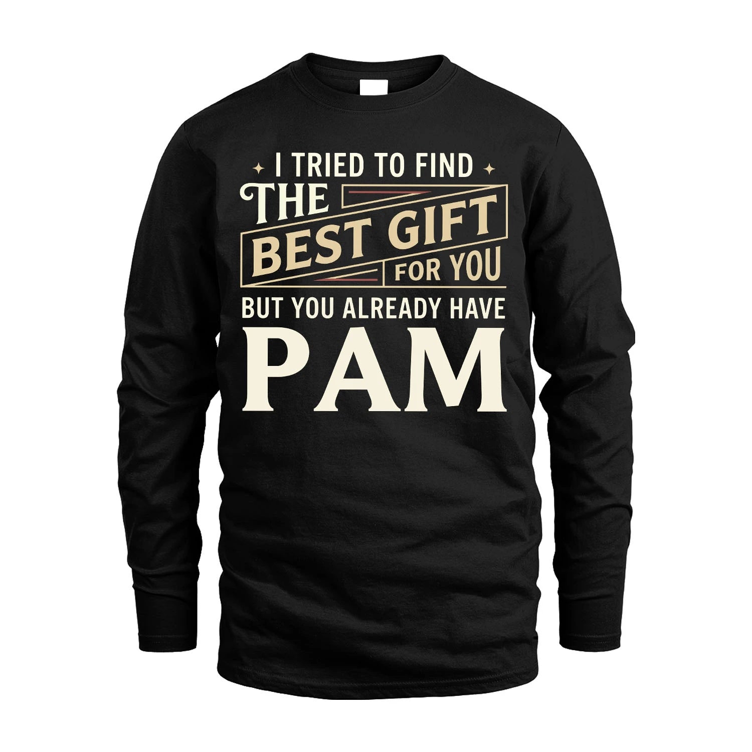 I Tried To Find The Best Gift For You Shirt PAM M1-3