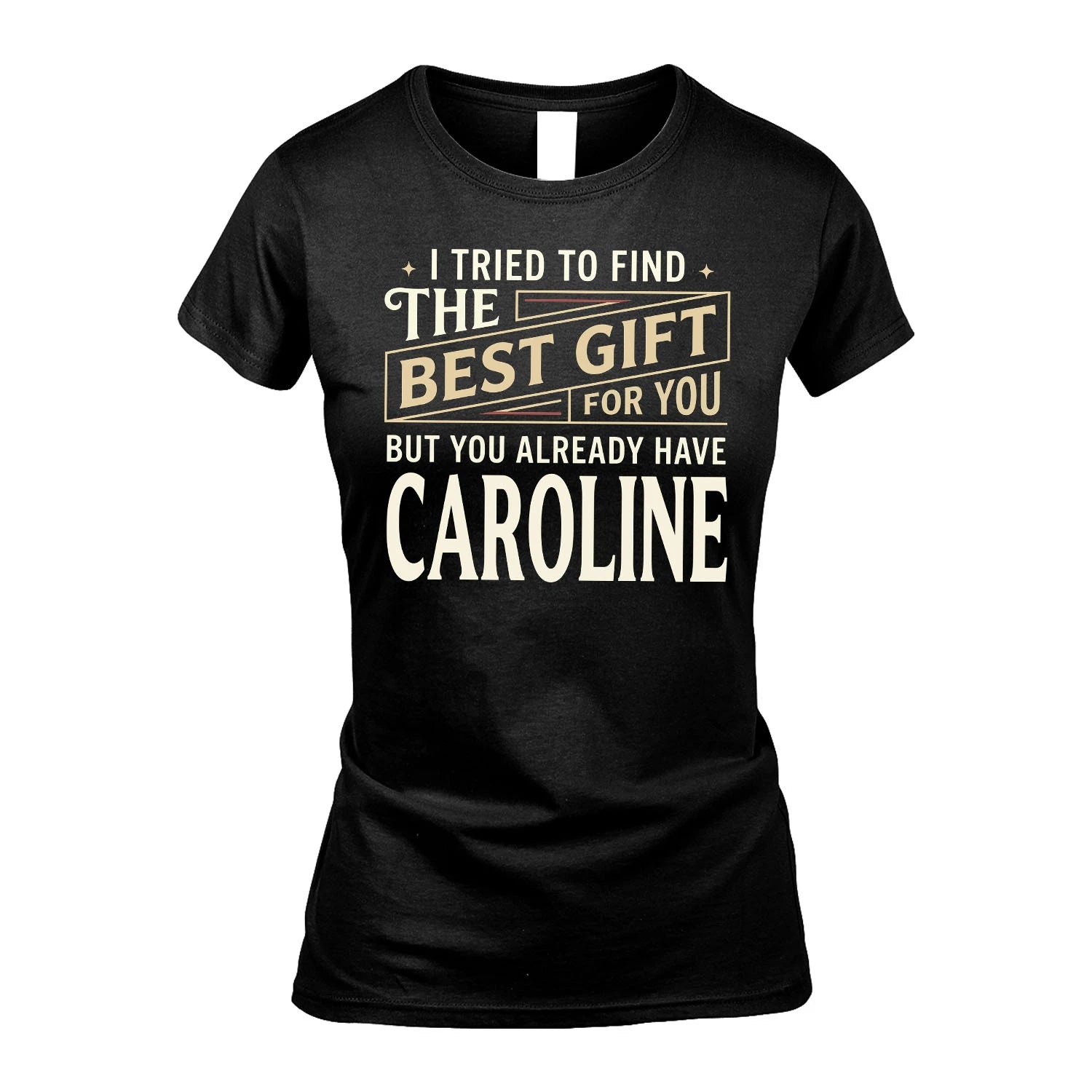 I Tried To Find The Best Gift For You Shirt CAROLINE M1-3