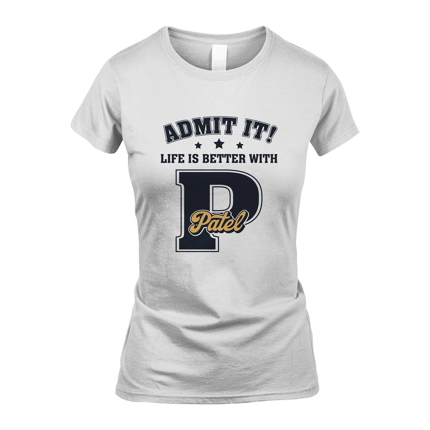 Life Is Better With Your Name Shirt PATEL M1-17