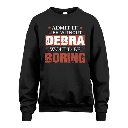 Admit It Life Without Your Name Would Be Boring Warning Shirt DEBRA M1-44