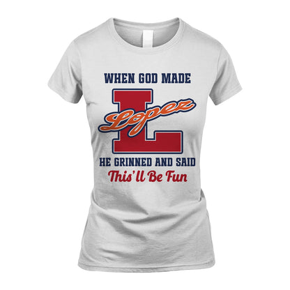 God Made Your Name Custom Shirt LOPEZ M1-16