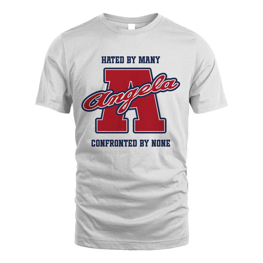 Hated By Many Confronted By None Personalized Name Shirt ANGELA M1-8