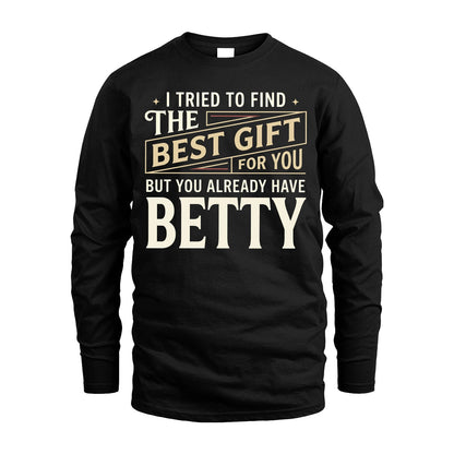 I Tried To Find The Best Gift For You Shirt BETTY M1-3