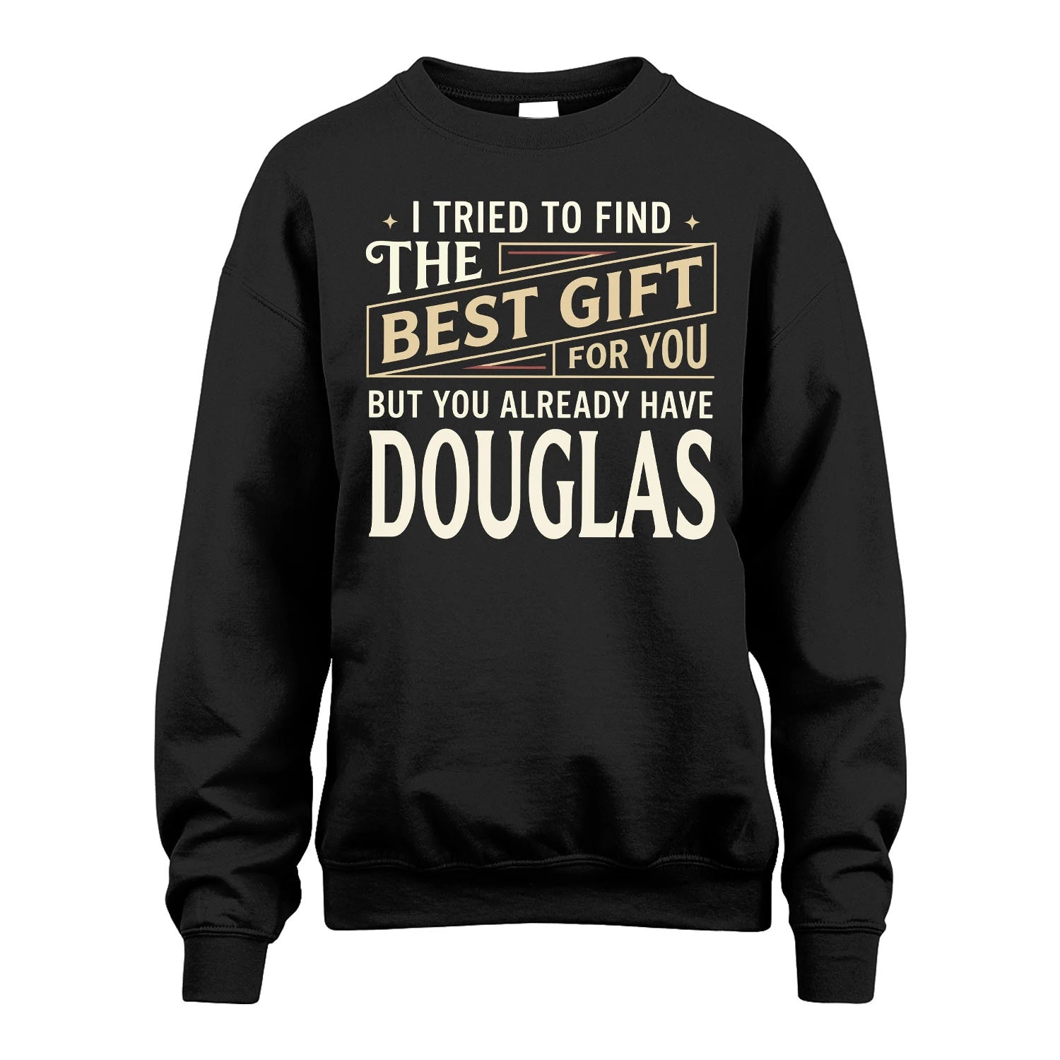 I Tried To Find The Best Gift For You Shirt DOUGLAS M1-3