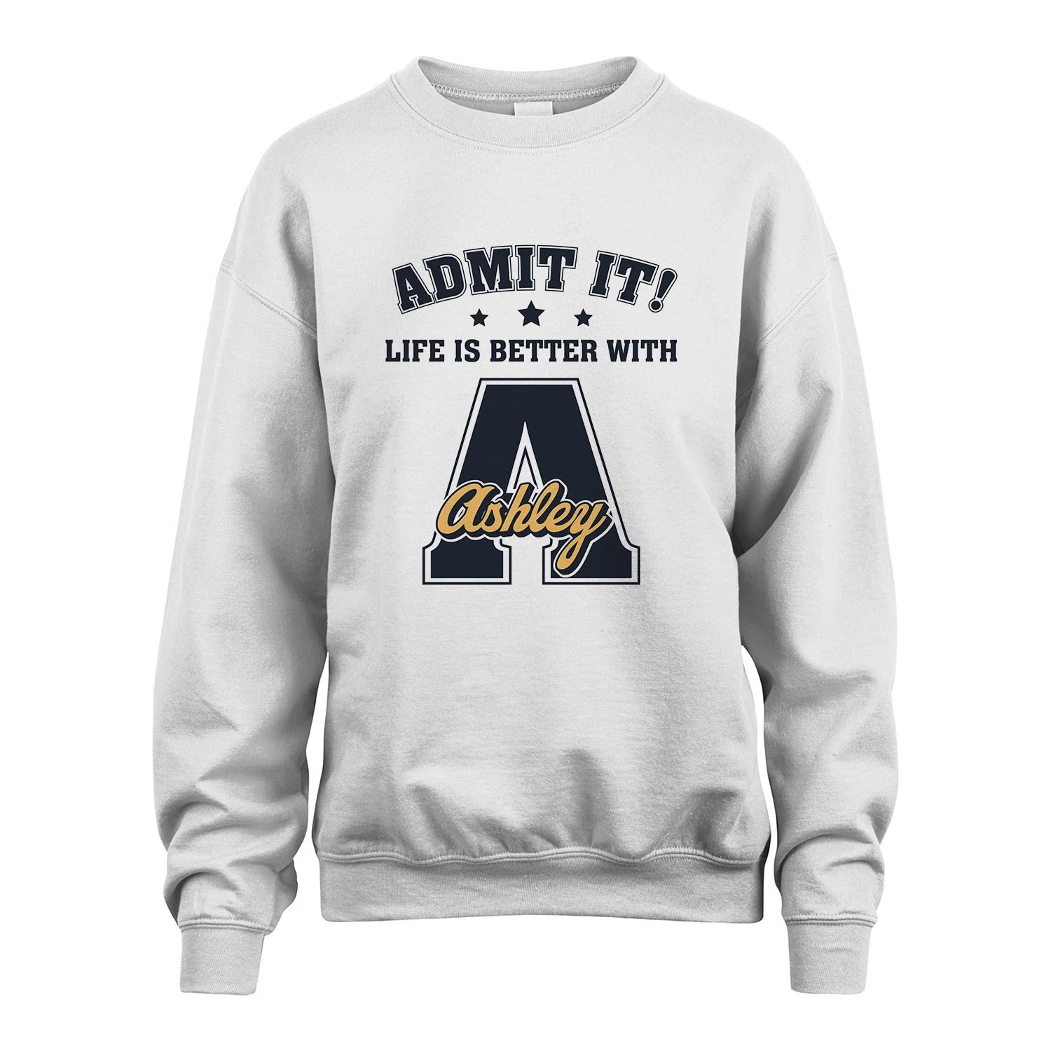 Life Is Better With Your Name Shirt ASHLEY M1-17