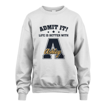 Life Is Better With Your Name Shirt ASHLEY M1-17