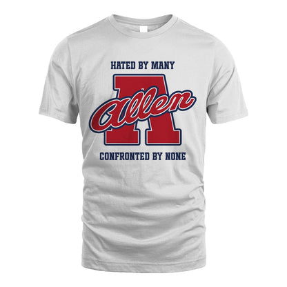 Hated By Many Confronted By None Personalized Name Shirt ALLEN M1-8