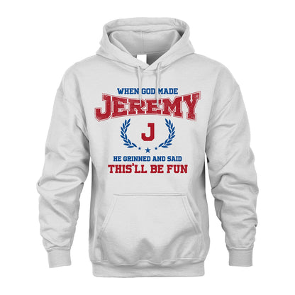 When God Made He Grinned And Said This'll Be Fun Shirt JEREMY M1-12