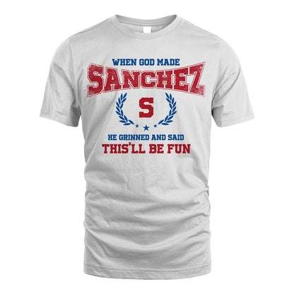 When God Made He Grinned And Said This'll Be Fun Shirt SANCHEZ M1-12