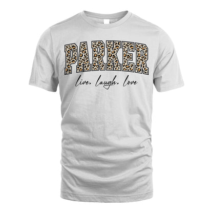 Live Laugh Love Custom Name With Leopard Pattern Shirt PARKER M1-13