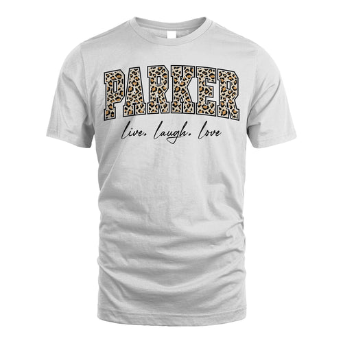 Live Laugh Love Custom Name With Leopard Pattern Shirt PARKER M1-13
