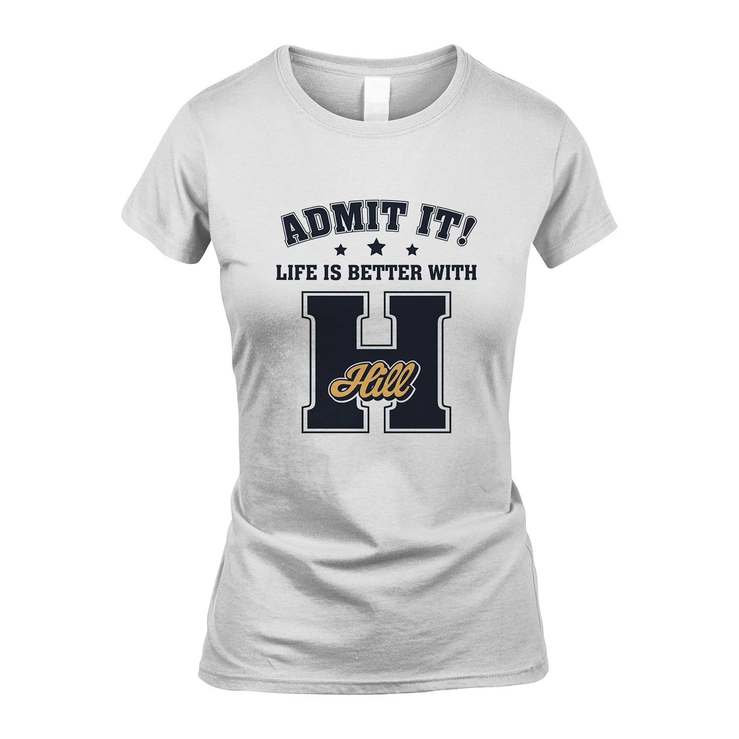 Life Is Better With Your Name Shirt HILL M1-17