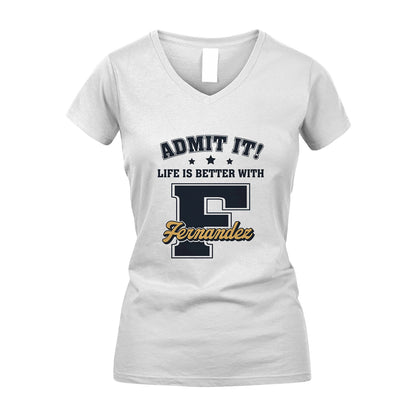 Life Is Better With Your Name Shirt FERNANDEZ M1-17