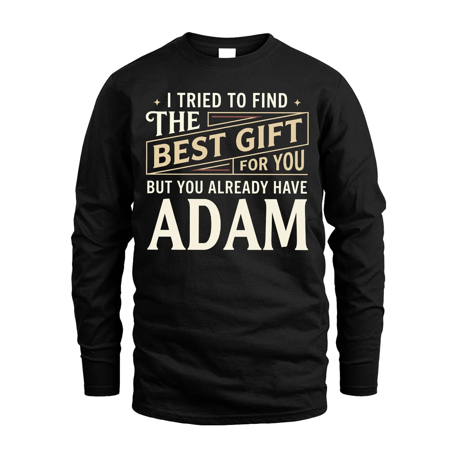I Tried To Find The Best Gift For You Shirt ADAM M1-3
