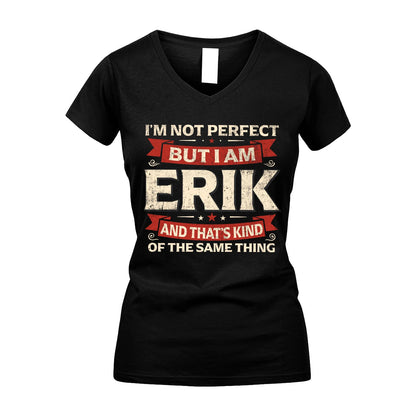 ERIK 13K1-566 I'm Not Perfect But I Am...