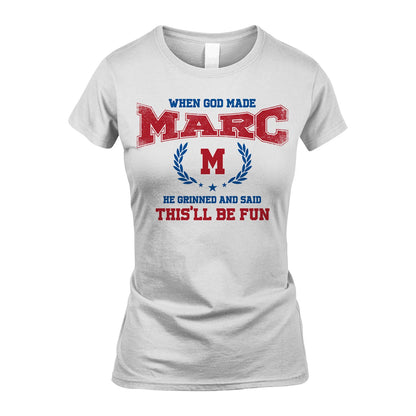 When God Made He Grinned And Said This'll Be Fun Shirt MARC M1-12